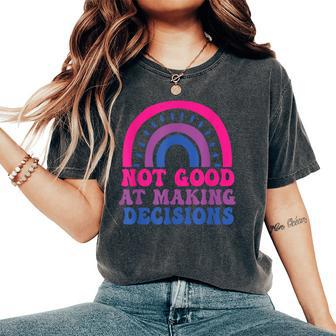 Not Good At Making Decisions Bisexual Rainbow Bi Lgbtq Women's Oversized Comfort T-Shirt - Monsterry