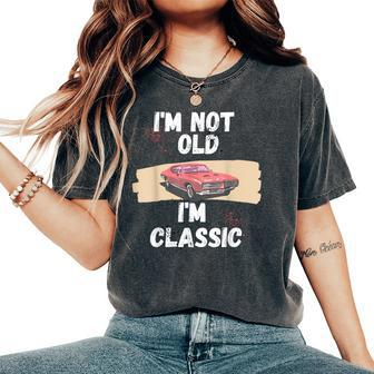 Im Not Old Im Classic Old Man And 2024 Women's Oversized Comfort T-Shirt - Seseable