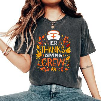 Nurse Er Thanksgiving Crew Thanksgiving Er Nurse Women's Oversized Comfort T-Shirt - Thegiftio UK