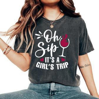 Oh Sip It's Girl's Trip Wine Party For Drinking Women's Oversized Comfort T-Shirt - Monsterry CA