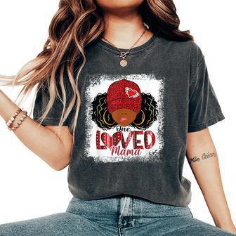 One Loved Mama Black Mom African American Valentines Day Women's Oversized Comfort T-Shirt - Monsterry UK