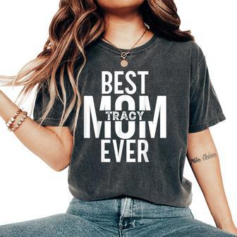 Personalized Custom Mom Name Tracy Best Mom Ever Women's Oversized Comfort T-Shirt - Seseable