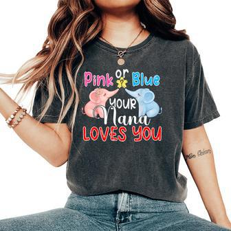 Pink Or Blue Your Nana Loves You Reveal Gender Baby Women's Oversized Comfort T-Shirt - Thegiftio UK