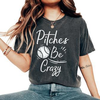 Pitches Be Crazy Baseball Sports Player Boys Women's Oversized Comfort T-Shirt - Seseable