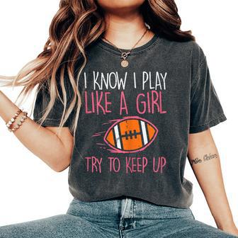 I Play Like A Girl American Football Player Girls Women Women's Oversized Comfort T-Shirt - Thegiftio