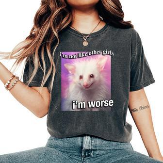 Possum Opossum I’M Not Like Other Girls I’M Worse Sarc Women's Oversized Comfort T-Shirt - Monsterry