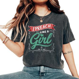 I Preach Like A Girl For Pastors And Preachers Women's Oversized Comfort T-Shirt - Monsterry CA