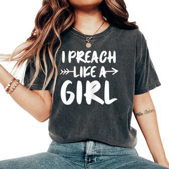 I Preach Like A Girl Female Pastor Christian Preacher Women's Oversized Comfort T-Shirt - Monsterry DE