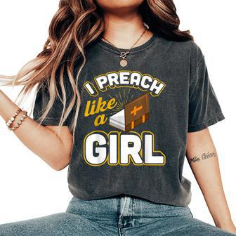 I Preach Like A Girl Pastor Preacher Women's Oversized Comfort T-Shirt - Monsterry