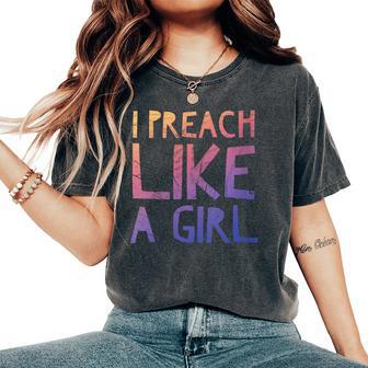 I Preach Like A Girl Pastors Woman Preacher Women's Oversized Comfort T-Shirt - Monsterry AU