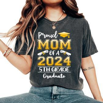 Proud Mom Of A 2024 5Th Grade Graduate Graduation Women's Oversized Comfort T-Shirt - Seseable