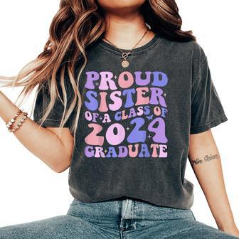 Proud Sister Of A 2024 Graduate Matching Family Graduation Women's Oversized Comfort T-Shirt - Seseable