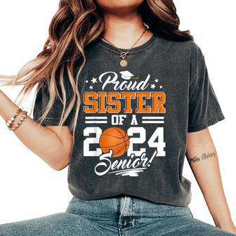 Proud Sister Of A 2024 Senior Basketball Graduate Women's Oversized Comfort T-Shirt | Mazezy