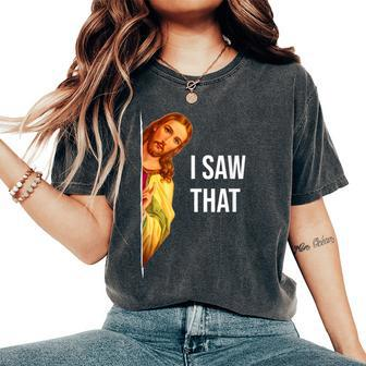 Quote-Jesus-Meme I Saw That Christian-God Women's Oversized Comfort T-Shirt - Seseable