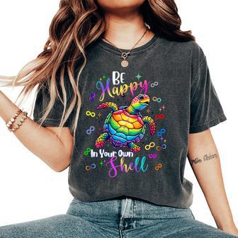 Rainbow Turtle Be Happy In Your Own Shell Autism Awareness Women's Oversized Comfort T-Shirt - Monsterry AU