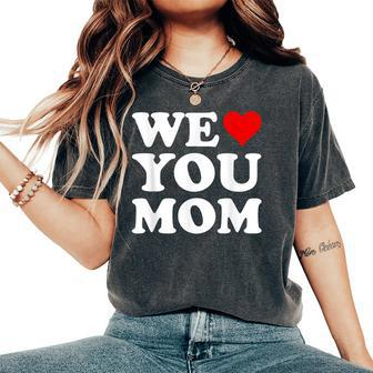 Red Heart We Love You Mom Women's Oversized Comfort T-Shirt - Seseable
