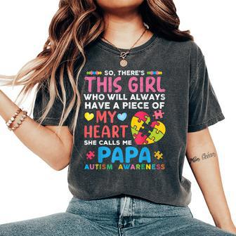 There's This Girl She Calls Me Papa Autism Awareness Women's Oversized Comfort T-Shirt - Monsterry