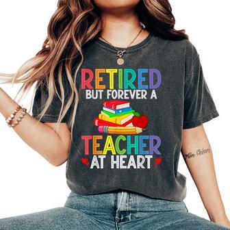 Retired But Forever A Teacher At Heart Women's Oversized Comfort T-Shirt - Thegiftio UK