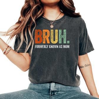 Retro Bruh Formerly Known As Mom Mother's Day Women's Oversized Comfort T-Shirt - Seseable