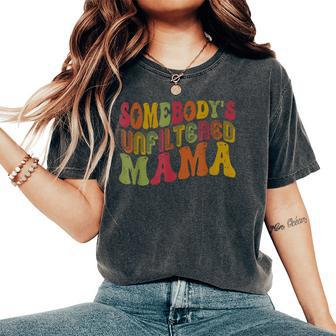 Retro Somebody's Unfiltered Mama Unfiltered Mom Women's Oversized Comfort T-Shirt | Seseable CA