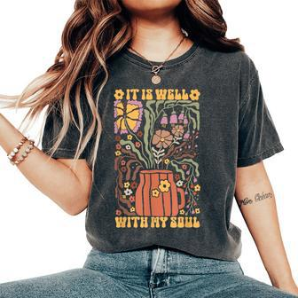Retro Groovy It Is Well With My Soul Boho Flowers Floral Women's Oversized Comfort T-Shirt - Monsterry