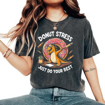 Rex Dinosaur Donut Stress Just Do Your Best Teacher Test Day Women's Oversized Comfort T-Shirt - Monsterry UK
