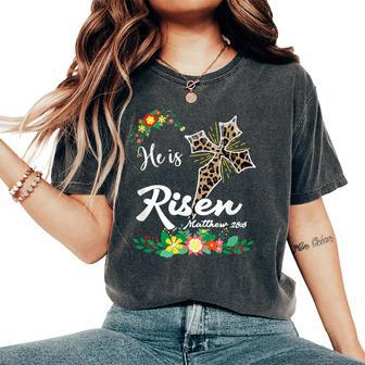 He Is Risen Bible Verse Floral Easter Is About Jesus Women's Oversized Comfort T-Shirt | Mazezy