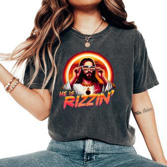 He Is Rizzen Christian Jesus Is Rizzen Jesus Christian Women's Oversized Comfort T-Shirt | Mazezy