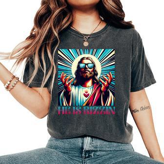 He Is Rizzin Happy Easter Day Jesus Is Risen Kid Women's Oversized Comfort T-Shirt | Mazezy