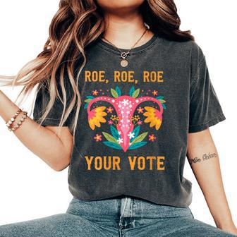 Roe Roe Roe Your Vote Floral Feminist Flowers Women's Oversized Comfort T-Shirt | Mazezy DE