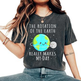 Rotation Of The Earth Makes My Day Science Mens Women's Oversized Comfort T-Shirt - Seseable