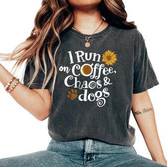 I Run On Coffee Chaos And Dogs Women's Oversized Comfort T-Shirt - Seseable