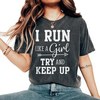 I Run Like A Girl Try To Keep Up Cardio Workout Women's Oversized Comfort T-Shirt - Monsterry UK