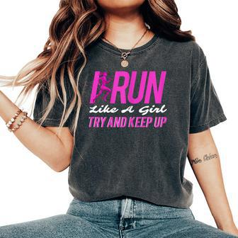 I Run Like Girl Try And Keep Up Outdoor Women's Oversized Comfort T-Shirt - Monsterry AU