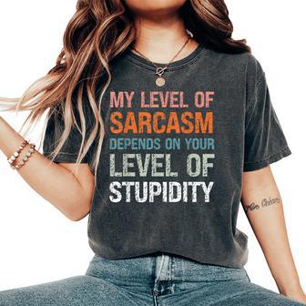 Sarcastic Humor My Level Of Sarcasm Sarcastic Quote Women's Oversized Comfort T-Shirt - Thegiftio UK