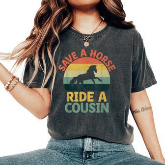 Save A Horse Ride A Cousin Cousins Family Reunion Women's Oversized Comfort T-Shirt - Monsterry CA