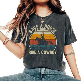 Save A Horse Ride A Cowboy Vintage Horses Lovers Women Women's Oversized Comfort T-Shirt - Seseable