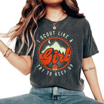 I Scout Like A Girl Try To Keep Up Scouts Camping Scout Women's Oversized Comfort T-Shirt - Monsterry