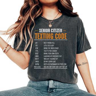 Senior Citizen Texting Code Sarcastic Humor Quotes Women's Oversized Comfort T-Shirt - Thegiftio UK