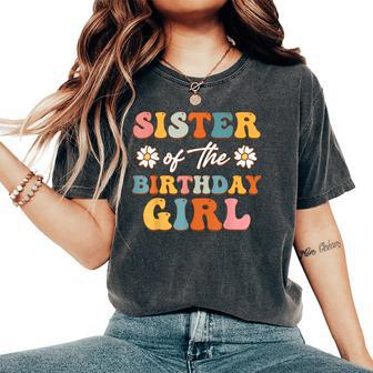 Sister Of The Birthday Girl Groovy Themed Matching Family Women's Oversized Comfort T-Shirt - Seseable