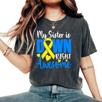 My Sister Is Down Right Awesome Down Syndrome Awareness Women's Oversized Comfort T-Shirt - Monsterry UK