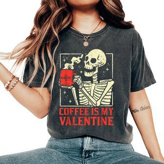 Skeleton Coffee Is My Valentine Valentines Day Women Women's Oversized Comfort T-Shirt - Seseable