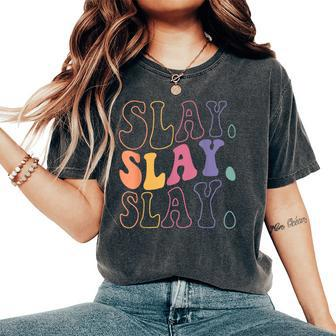 Slay Vintage Groovy Sassy Text Phrase Woman Women's Oversized Comfort T-Shirt - Monsterry