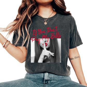 Slogan Figure Graphic If You Don't Pay My Bills Shhh Women's Oversized Comfort T-Shirt - Thegiftio UK