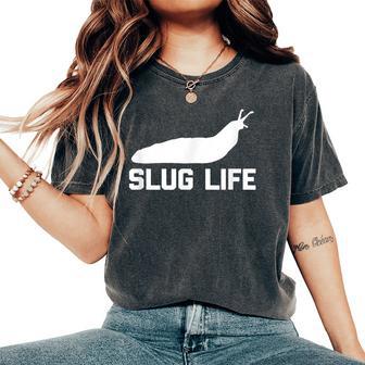 Slug Life Saying Sarcastic Novelty Humor Cool Women's Oversized Comfort T-Shirt - Thegiftio UK