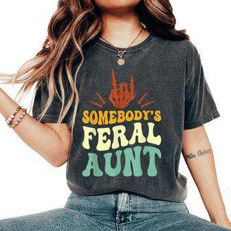Somebody's Feral Aunt Skeleton Hand Mother's Day Women's Oversized Comfort T-Shirt - Monsterry DE