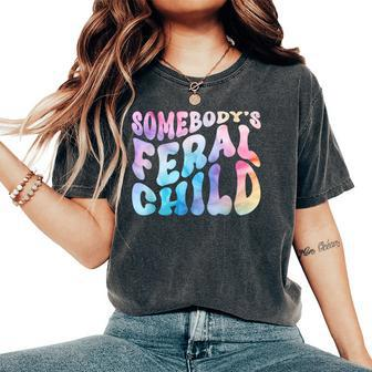 Somebody's Feral Child Toddler Girl And Boy Quotes Women's Oversized Comfort T-Shirt | Mazezy
