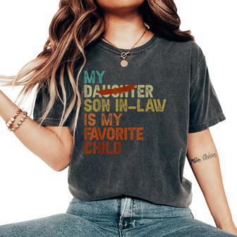 My Son In Law Is My Favorite Child Replaced Daughter Women's Oversized Comfort T-Shirt - Thegiftio UK