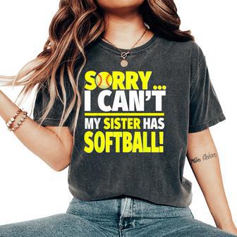 Sorry My Sister Has Softball Softball Sibling Women's Oversized Comfort T-Shirt - Monsterry