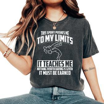 This Sport Pushes Me To My Limits Wrestling Women's Oversized Comfort T-Shirt - Monsterry